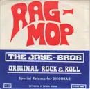 7inch Vinyl Single - The Jaye Bros - Rag Mop / Ain't Nobody Here But Us Chickens - Original Belgium