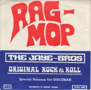 The Jaye Bros - Rag Mop / Ain't Nobody Here But Us Chickens