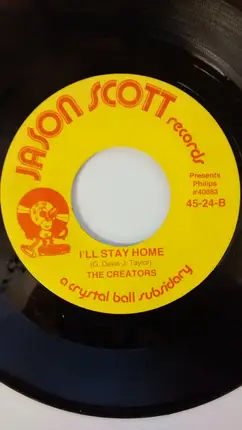The Jaynells / The Creators - I'll Stay Home