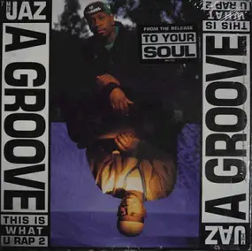 The Jaz - A Groove (This Is What U Rap 2)