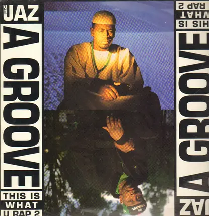 The Jaz - A Groove (This Is What U Rap 2)