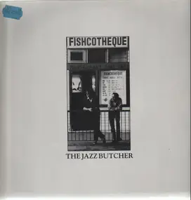 The Jazz Butcher - Fishcotheque