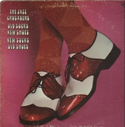 The Jazz Crusaders, The Crusaders - Old Socks, New Shoes...New Socks, Old Shoes