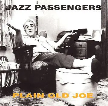 The Jazz Passengers - Plain Old Joe