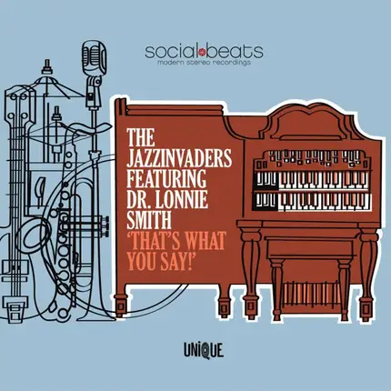 The Jazzinvaders Featuring Lonnie Smith - That's What You Say!