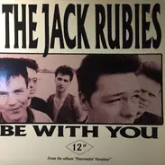 The Jack Rubies - Be With You