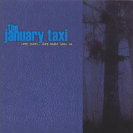 The January Taxi - Keep Quiet, They Might Hear Us