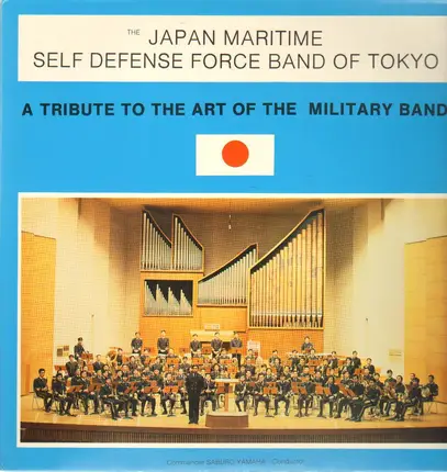 The Japanese Martime Self Defense Force Band Of Tokyo - A Tribute To The Art Of The Military Band