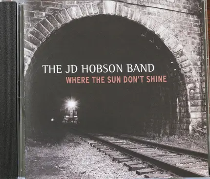 The JD Hobson Band - Where The Sun Don't Shine