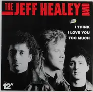 The Jeff Healey Band - I Think I Love You Too Much