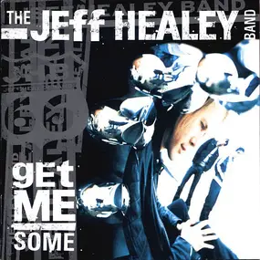 The Jeff Healey Band - Get Me Some