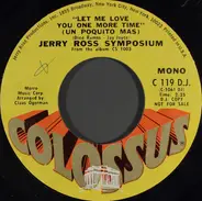 The Jerry Ross Symposium - Let Me Love You One More Time (Un Poquito Mas)