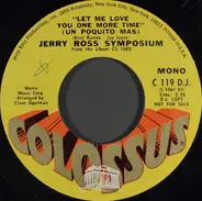 The Jerry Ross Symposium - Let Me Love You One More Time (Un Poquito Mas)