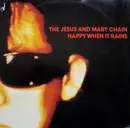 12inch Vinyl Single - The Jesus And Mary Chain - Happy When It Rains