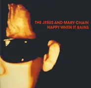 The Jesus And Mary Chain - Happy When It Rains