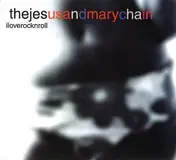 Jesus & Mary Chain - I Love Rock 'N' Roll