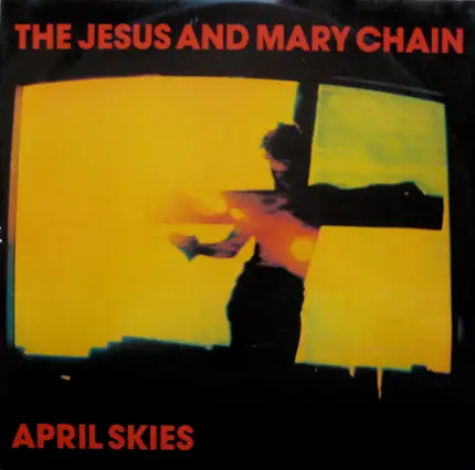 The Jesus And Mary Chain - April Skies