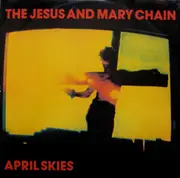 12inch Vinyl Single - The Jesus And Mary Chain - April Skies