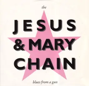 Jesus & Mary Chain - Blues From A Gun