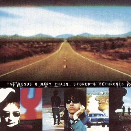 the Jesus and Mary Chain - Stoned & Dethroned