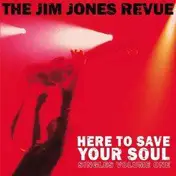 the jim jones revue - Here to Save Your Soul