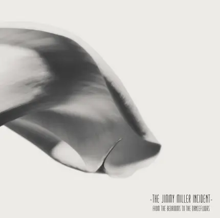 The Jimmy Miller Incident - From the Bedrooms To the Dancefloors