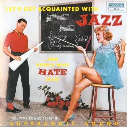 The Jimmy Rowles Sextet - Let's Get Acquainted with Jazz (For People Who Hate Jazz)