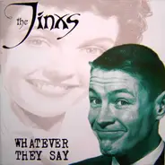 The Jinxs - Whatever They Say