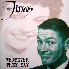 the jinxs - Whatever They Say