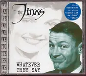 the jinxs - What Ever They Say