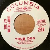 The J's With Jamie - Your Dog / For The Last Time