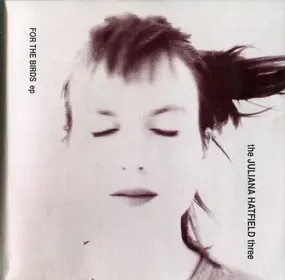 Juliana Hatfield Three - For The Birds EP