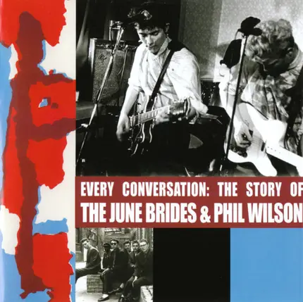 The June Brides & Phil Wilson - Every Conversation: The Story Of