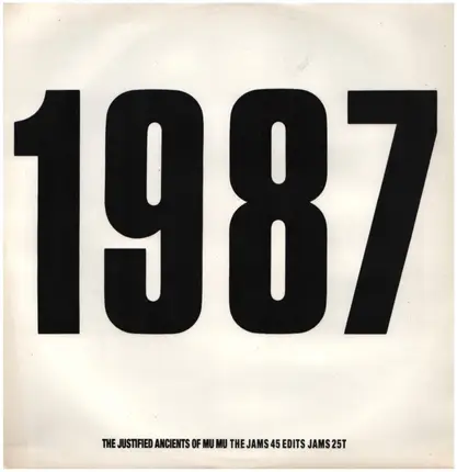 The Justified Ancients Of Mu Mu - 1987 - The Jams 45 Edits