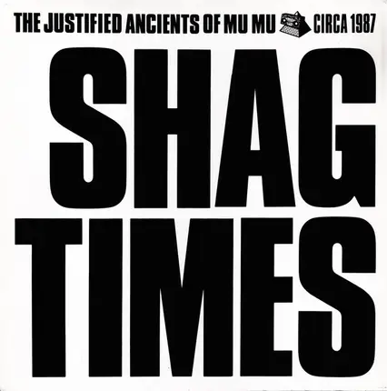 The Justified Ancients Of Mu Mu - Shag Times