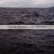 The One AM Radio - A Name Writ in Water