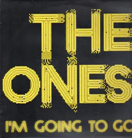 THE ONES - I'M GOING TO GO
