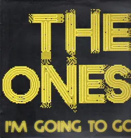 THE ONES - I'M GOING TO GO