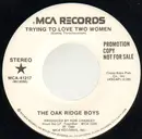 7inch Vinyl Single - The Oak Ridge Boys - Trying To Love Two Women - Promo copy