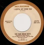7inch Vinyl Single - The Oak Ridge Boys - Leaving Louisiana In The Broad Daylight / I Gotta Get Over This