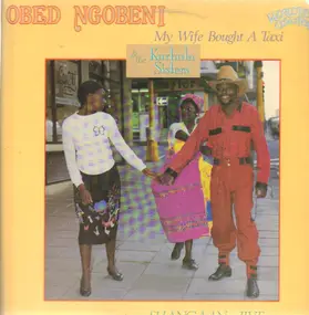 The Obed Ngobeni & Kurhula Sisters - My Wife Bought A Taxi