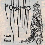 7inch Vinyl Single - The Observers - Down On Today