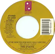 The O'Jays - Let Me Show You (How Much I Really Love You)