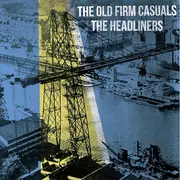 7inch Vinyl Single - The Old Firm Casuals / The Headliners - The Old Firm Casuals / The Headliners - Insert