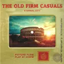 7inch Vinyl Single - The Old Firm Casuals - Eternal City - Flexi-disc, Single sided, Picture Disc