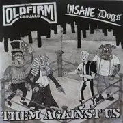7inch Vinyl Single - The Old Firm Casuals / Insane Dogs - Them Against Us - Insert
