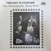 LP - The Old Kentucky String Band - Twilight Is Stealing