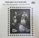 LP - The Old Kentucky String Band - Twilight Is Stealing