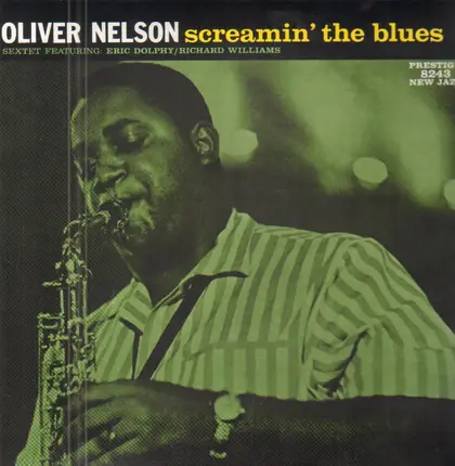 The Oliver Nelson Sextet Featuring: Eric Dolphy / Richard Williams - Screamin' The Blues