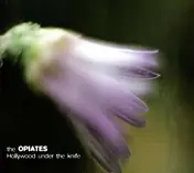 The Opiates - Hollywood Under the Knife